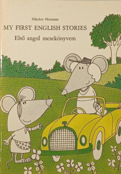 Nikolov Marianne - My First English Stories - Els angol meseknyvem
