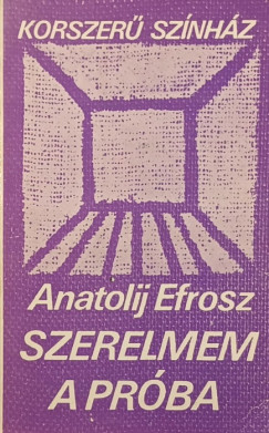 Anatolij Efrosz - Szerelme, a pr�ba