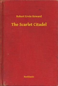 Robert Ervin Howard - The Scarlet Citadel