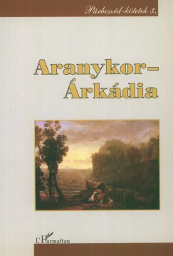 Ferenczi Attila   (Szerk.) - Kro Katalin   (Szerk.) - Aranykor - rkdia (Prbeszd-ktetek 3.)