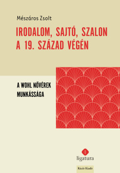 Irodalom, sajt, szalon a 19. szzad vgn