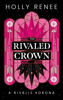 Holly Renee - The Rivaled Crown - A rivális korona