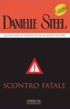 Danielle Steel - SCONTRO FATALE