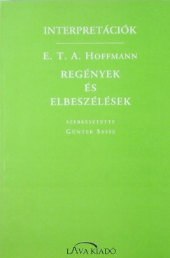 Gnther Sasse   (Szerk.) - Interpretcik: E. T. A. Hoffmann regnyek s elbeszlsek