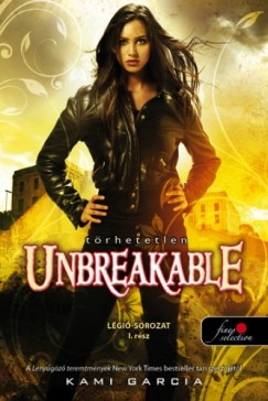 Kami Garcia - Unbreakable - Trhetetlen - Fztt