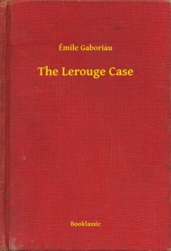 mile Gaboriau - The Lerouge Case