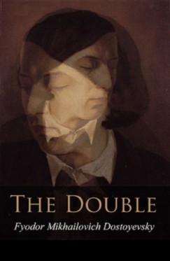Dostoyevsky Fyodor Mikhailovich - The Double