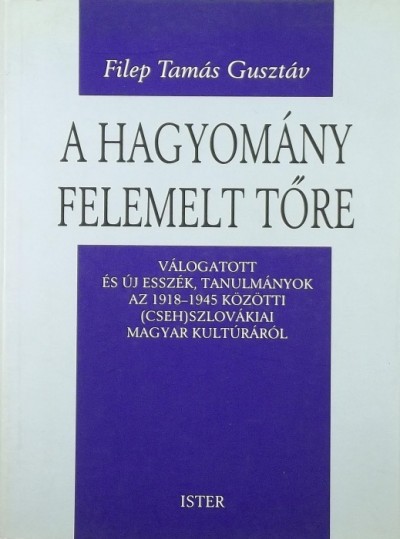 Filep Tamás Gusztáv - A hagyomány felemelt tőre