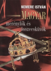 Nemere István - Magyar merénylõk és összeesküvõk
