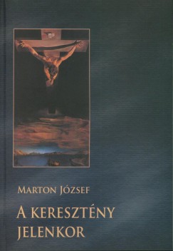 Marton Jzsef - A keresztny jelenkor (1789-2005)