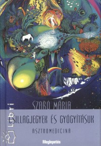 Szab Mria - Csillagjegyek s gygytsuk