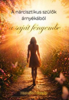 A n�rcisztikus sz�l�k �rny�k�b�l a saj�t f�nyembe