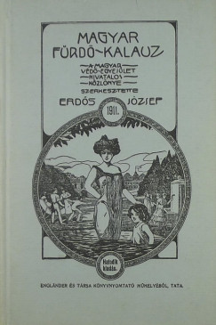 Erds Jzsef   (Szerk.) - Magyar frdkalauz 1911.