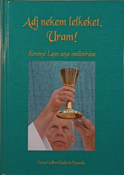 Adj nekem lelkeket, Uram!