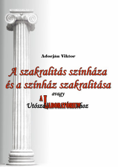 A szakralits sznhza s a sznhz szakralitsa, avagy Utsz A Laboratriumhoz