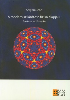 Slyom Jen - A modern szilrdtest-fizika alapjai I. - Szerkezet s dinamika