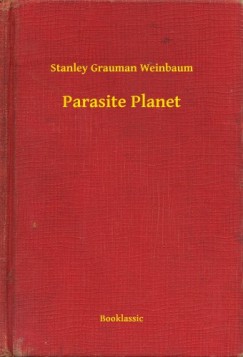 Stanley Grauman Weinbaum - Parasite Planet