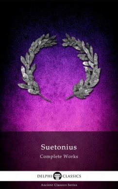 Suetonius - Delphi Complete Works of Suetonius (Illustrated)