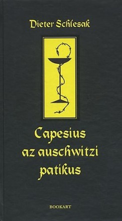 Capesius az auschwitzi patikus