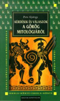 Petz György - Kérdések és válaszok a görög mitológiáról
