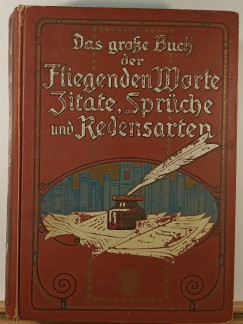 Dr. Otto Adolphi   (Szerk.) - Das grosse Buch der fliegenden Worte, Zitate, Sprche und Redensarten