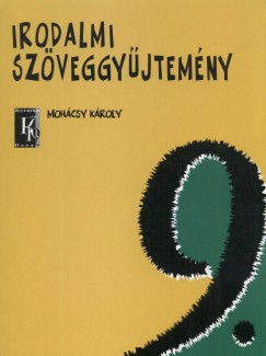 Dr. Mohcsy Kroly - Irodalom szveggyjtemny 9.