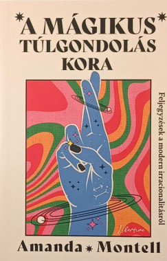 A m�gikus t�lgondol�s kora