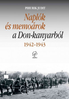 Pihurik Judit - Naplk s memorok a Don-kanyarbl, 1942-1943
