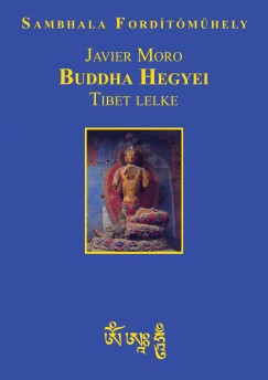 Javier Moro - Buddha Hegyei - Tibet lelke