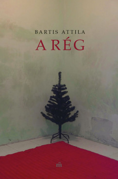 Bartis Attila - A r�g