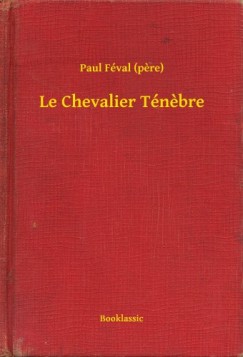 Paul Fval - Le Chevalier Tnebre