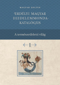 Erdlyi magyar hiedelemmonda - katalgus 1-4.