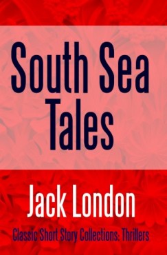 Jack London - South Sea Tales