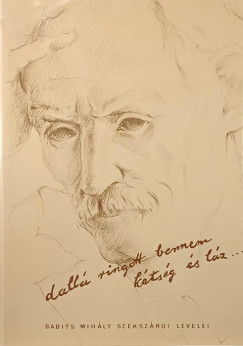 Babits Mih�ly - T�r�k Sophie - Dall� tingott bennem k�ts�g �s l�z