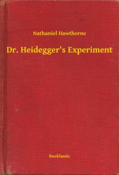 Nathaniel Hawthorne - Dr. Heideggers Experiment