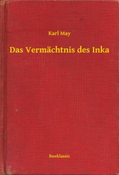 May Karl - Karl May - Das Vermchtnis des Inka