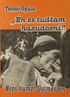 "�n es tudtam hazudozni"