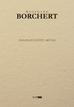 Könyvborító: Wolfgang Borchert összegyűjtött művei - ordinaryshow.com