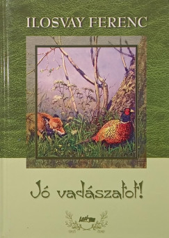 Ilosvay Ferenc - J vadszatot!