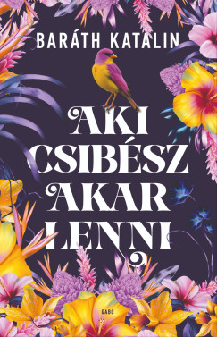 Aki csib�sz akar lenni