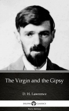 D. H. Lawrence - The Virgin and the Gipsy by D. H. Lawrence (Illustrated)