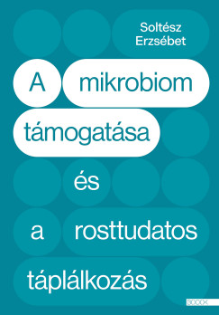 A mikrobiom tmogatsa s a rosttudatos tpllkozs
