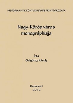 Galgczy Kroly - Nagy-Krs vros monogrphija