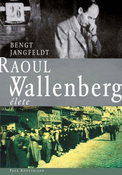 Bengt Jangfeldt - Raoul Wallenberg lete