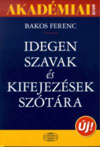 Bakos Ferenc   (Szerk.) - Idegen szavak s kifejezsek sztra