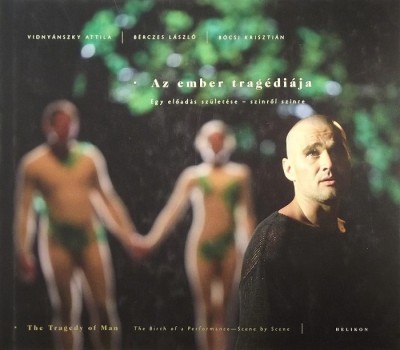 Bérczes László - Bócsi Krisztián - Vidnyánszky Attila - Az ember tragédiája