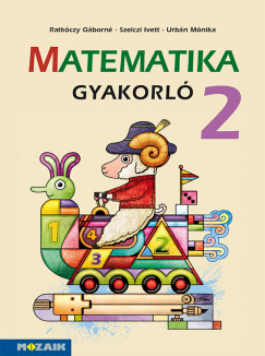 Ratkóczy Gáborné - Szelczi Ivett - Urbán Mónika - Matematika gyakorló 2.
