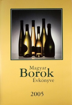 Kele Istvn   (Szerk.) - Magyar Borok vknyve 2005