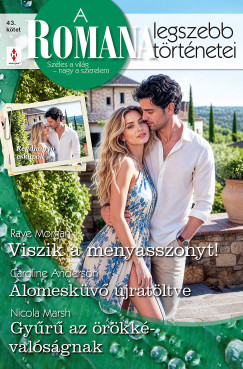 A Romana legszebb történetei 43. - Viszik a menyasszonyt!; Álomesküvő újratöltve; Gyűrű az örökkévalóságnak