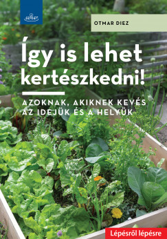 Otmar Diez - Így is lehet kertészkedni!